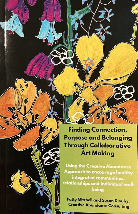 Finding Connection, Purpose and Belonging Through Collaborative Art Making